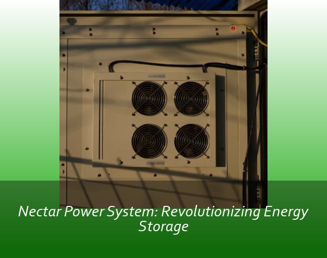 Nectar Power System: Revolutionizing Energy Storage